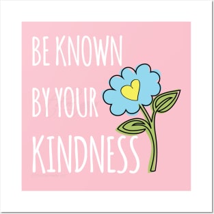 Be known for your kindness Posters and Art